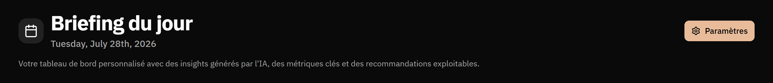 Entête du Smart Cockpit : le briefing du jour, daté